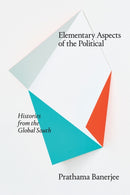 Elementary Aspects of the Political : Histories from the Global South-9781478010906