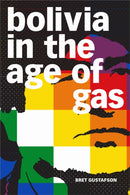 Bolivia in the Age of Gas-9781478010999