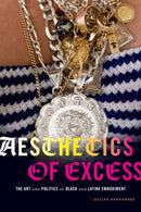 Aesthetics of Excess : The Art and Politics of Black and Latina Embodiment-9781478011101