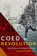 Coed Revolution : The Female Student in the Japanese New Left-9781478011453