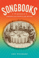 Songbooks : The Literature of American Popular Music-9781478014089