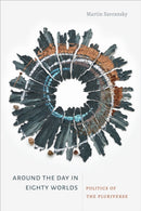 Around the Day in Eighty Worlds : Politics of the Pluriverse-9781478014126