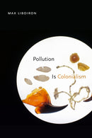 Pollution Is Colonialism-9781478014133