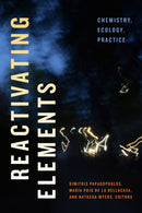 Reactivating Elements : Chemistry, Ecology, Practice-9781478014362