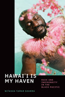 Hawai'i Is My Haven : Race and Indigeneity in the Black Pacific-9781478014379