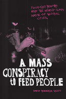 A Mass Conspiracy to Feed People : Food not Bombs and the World-Class Waste of Global Cities-9781478014416
