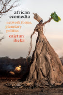 African Ecomedia : Network Forms, Planetary Politics-9781478014744