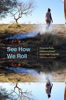 See How We Roll : Enduring Exile Between Desert and Urban Australia-9781478014775