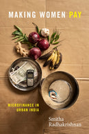 Making Women Pay : Microfinance in Urban India-9781478014874