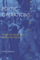 Poetic Operations : Trans of Color Art in Digital Media-9781478015031