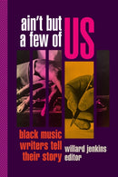 Ain't but a Few of Us : Black Music Writers Tell Their Story-9781478016397