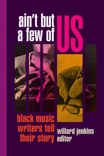 Ain't but a Few of Us : Black Music Writers Tell Their Story-9781478016397
