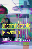 Uncomfortable Television-9781478016939