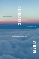 Climatic Media : Transpacific Experiments in Atmospheric Control-9781478017806