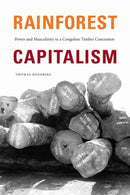 Rainforest Capitalism : Power and Masculinity in a Congolese Timber Concession-9781478017844