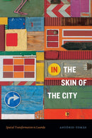 In the Skin of the City : Spatial Transformation in Luanda-9781478018155