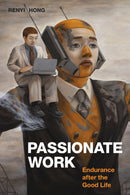 Passionate Work : Endurance After the Good Life-9781478018223