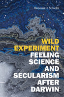 Wild Experiment : Feeling Science and Secularism After Darwin-9781478018254