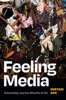 Feeling Media : Potentiality and the Afterlife of Art-9781478018490