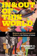 In and Out of This World : Material and Extraterrestrial Bodies in the Nation of Islam-9781478018773