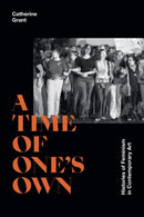 A Time of One's Own : Histories of Feminism in Contemporary Art-9781478018841