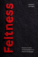 Feltness : Research-Creation, Socially Engaged Art, and Affective Pedagogies-9781478018902