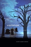 Visitation : The Conjure Work of Black Feminist Avant-Garde Cinema-9781478019169