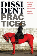 Dissident Practices : Brazilian Women Artists, 1960s-2020s-9781478019404