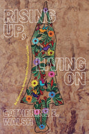 Rising Up, Living on : Re-Existences, Sowings, and Decolonial Cracks-9781478019527