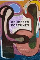 Gendered Fortunes : Divination, Precarity, and Affect in Postsecular Turkey-9781478019541