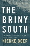 The Briny South : Displacement and Sentiment in the Indian Ocean World-9781478019558