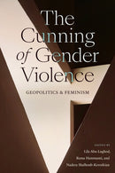 The Cunning of Gender Violence : Geopolitics and Feminism-9781478020431