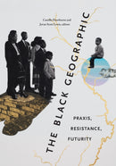 The Black Geographic : Praxis, Resistance, Futurity-9781478025153