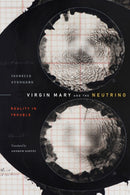 Virgin Mary and the Neutrino : Reality in Trouble-9781478025207