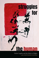 Struggles for the Human : Violent Legality and the Politics of Rights-9781478025566