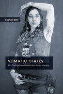 Somatic States : On Cartography, Geobodies, Bodily Integrity-9781478028499