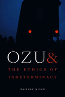 Ozu and the Ethics of Indeterminacy-9781478029878