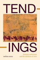 Tendings : Feminist Esoterisms and the Abolition of Man-9781478030102