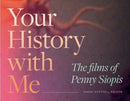 Your History with Me : The Films of Penny Siopis-9781478030430
