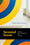 Biennial Boom : Making Contemporary Art Global-9781478030515