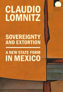 Sovereignty and Extortion : A New State Form in Mexico-9781478030737