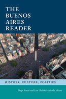 The Buenos Aires Reader : History, Culture, Politics-9781478030843