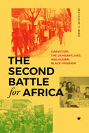 The Second Battle for Africa : Garveyism, the US Heartland, and Global Black Freedom-9781478031048