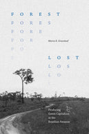Forest Lost : Producing Green Capitalism in the Brazilian Amazon-9781478031086