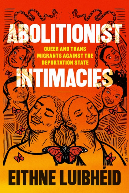 Abolitionist Intimacies : Queer and Trans Migrants Against the Deportation State-9781478031239
