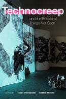 Technocreep and the Politics of Things not Seen-9781478031253