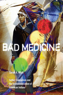 Bad Medicine : Settler Colonialism and the Institutionalization of American Indians-9781478031260