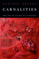 Carnalities : The Art of Living in Latinidad-9781478031277