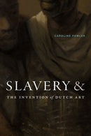 Slavery and the Invention of Dutch Art-9781478031321
