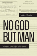 No God but Man : On Race, Knowledge, and Terrorism-9781478031369
